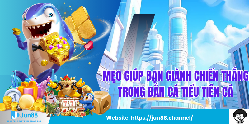 Mẹo Giúp Bạn Giành Chiến Thắng Trong Bắn Cá Tiểu Tiên Cá