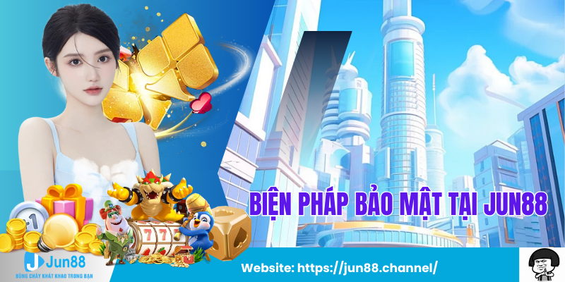 Biện Pháp Bảo Mật Tại Jun88