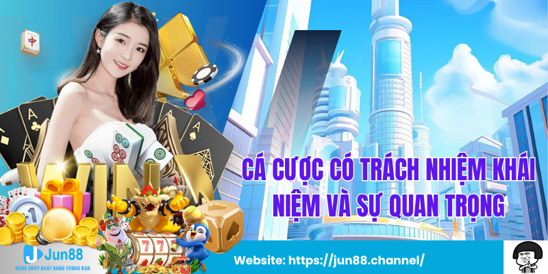 Cá Cược Có Trách Nhiệm Khái Niệm Và Sự Quan trọng