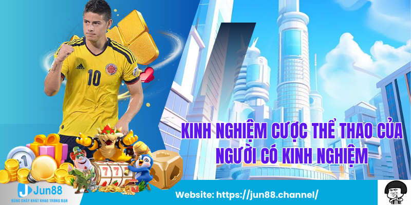 Kinh Nghiệm Cược Thể Thao Của Người Có Kinh Nghiệm