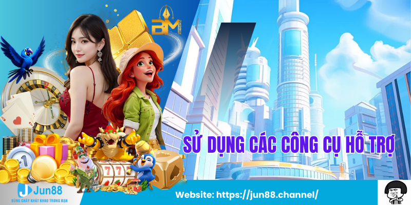 Sử Dụng Các Công Cụ Hỗ Trợ